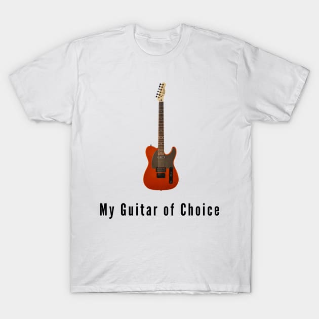 Tele - My Guitar of Choice T-Shirt by AlmostNotSane